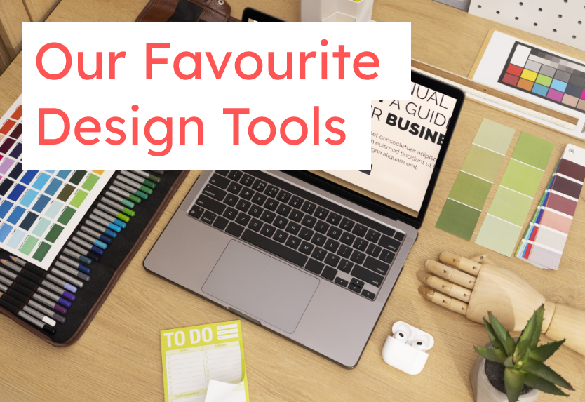 Our Favourite Design Tools